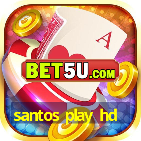 santos play hd